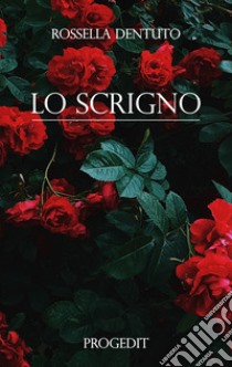 Lo scrigno libro di Dentuto Rossella