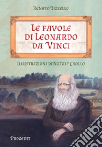 Le favole di Leonardo da Vinci libro di Rizzello Renato