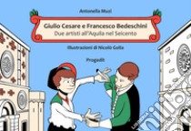 Giulio Cesare e Francesco Bedeschini. Due artisti all'Aquila nel Seicento libro di Muzi Antonella