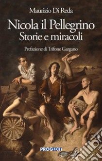 Nicola il Pellegrino. Storie e miracoli libro di Di Reda Maurizio