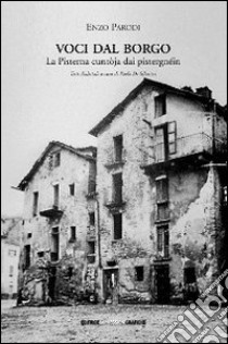 Voci dal borgo. La Pisterna cuntòja dai pistergnéin libro di Parodi Enzo