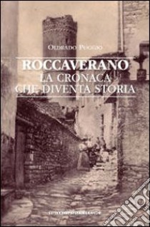 Roccaverano. La cronaca che diventa storia libro di Poggio Oldrado