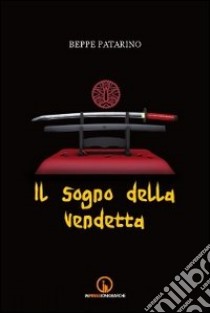 Il sogno della vendetta libro di Patarino Beppe