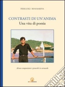 Contrasti di un'anima. Una vita di poesia libro di Sommariva Pierluigi