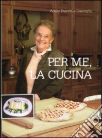 Per me, la cucina libro di Fracchia Uslenghi Adele