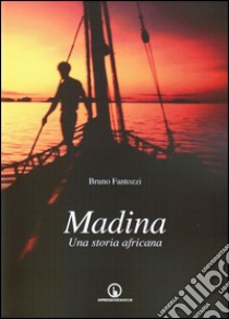 Madina. Una storia africana libro di Fantozzi Bruno