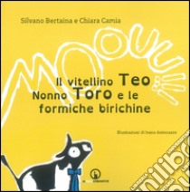 Il vitellino Teo, nonno Toro e le formiche birichine libro di Bertaina Silvano; Camia Chiara