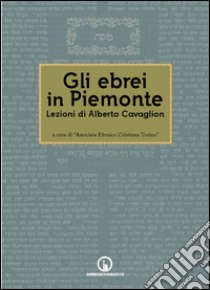 Gli ebrei in Piemonte. Lezioni di Alberto Cavaglion libro di Cavaglion Alberto