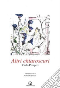 Altri chiaroscuri libro di Prosperi Carlo