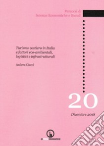 Turismo costiero in Italia e fattori eco-ambientali, logistici e infrastrutturali libro di Ciacci Andrea