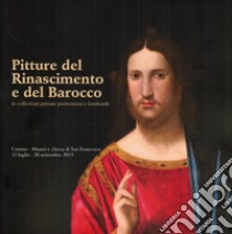 Pittura del Rinascimento e del Barocco in collezioni private piemontesi e lombarde. Catalogo della mostra (Cassine, 13 luglio-28 settembre 2019). Ediz. illustrata libro di Arditi Sergio