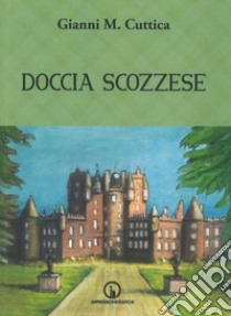 Doccia scozzese libro di Cuttica Gianni Michele