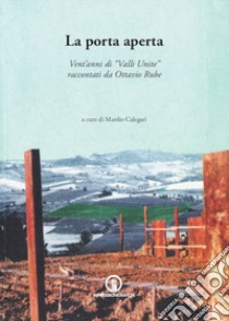 La porta aperta. Vent'anni di «Valli Unite» raccontati da Ottavio Rube libro di Calegari Manlio