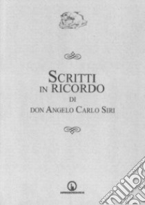 Scritti in ricordo di don Angelo Carlo Siri libro