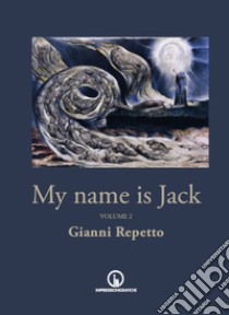 My name is Jack. Vol. 2 libro di Repetto Gianni