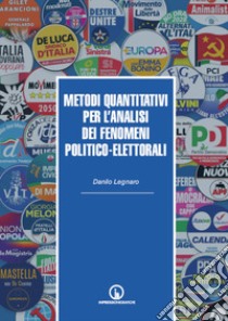 Metodi quantitativi per l'analisi dei fenomeni politico-elettorali libro di Legnaro Danilo