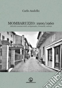 Mombaruzzo: 1900/1960. Attività commerciali, artigianato, cronache, usanze libro di Audello Carlo