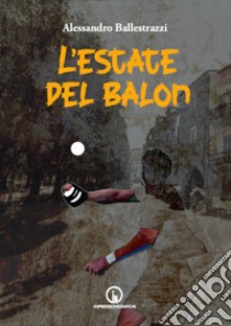 L'estate del balon libro di Ballestrazzi Alessandro