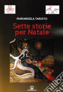 Sette storie per Natale libro di Tardito Mariangela