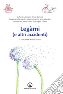 Legàmi (e altri accidenti) libro di Tardito M. (cur.)