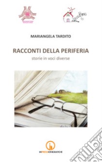 Racconti della periferia. Storie di voci diverse libro di Tardito Mariangela