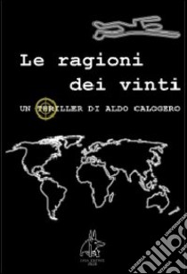 Le ragioni dei vinti libro di Calogero Aldo