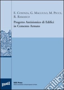 Progetto antisismico di edifici in cemento armato libro di Cosenza Edoardo; Maddaloni Giuseppe; Magliulo Gennaro