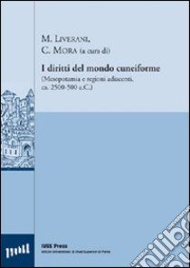 I diritti del mondo cuneiforme (Mesopotamia e regioni adiacenti, ca. 2500-500 a. C.) libro