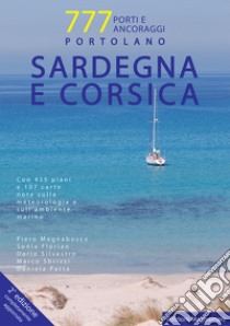 Sardegna e Corsica. Portolano. 777 porti e ancoraggi libro di Sbrizzi Marco; Silvestro Dario; Magnabosco Piero