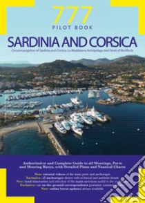 777 Sardinia and Corsica. Circumnavigation of Sardinia and Corsica, La Maddalena Archipelago and Strait of Bonifacio libro di Silvestro Dario; Sbrizzi Marco; Magnabosco Piero