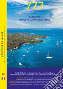 777 Sardaigne de Porto Cervo à Villasimius libro di Silvestro Dario; Sbrizzi Marco; Magnabosco Piero