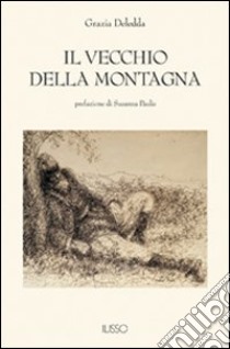 Il vecchio della montagna libro di Deledda Grazia