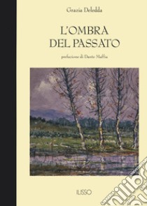 L'ombra del passato libro di Deledda Grazia