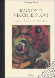 Racconti vecchi e nuovi libro di Dessì Giuseppe