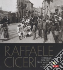 Raffaele Ciceri. Fotografie di Nuoro e della Sardegna nel primo Novecento. Ediz. illustrata libro di Piquereddu Paolo; Murgia Agostino; Novellu Salvatore