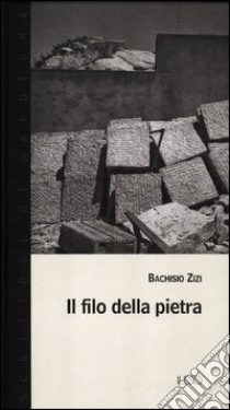 Il filo della pietra libro di Zizi Bachisio