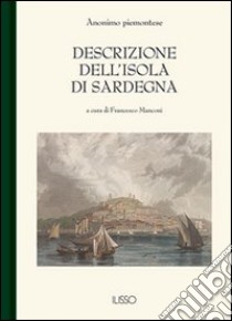 Descrizione dell'isola di Sardegna libro di Anonimo piemontese; Manconi F. (cur.)