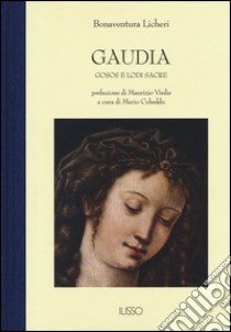 Gaudia. Gosos e lodi sacre libro di Bonaventura Licheri; Cubeddu M. (cur.)