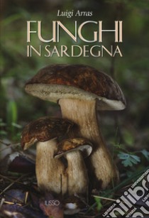 Funghi in Sardegna libro di Arras Luigi