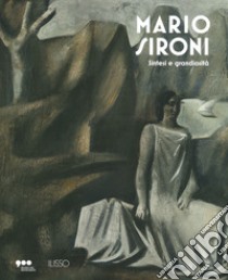 Mario Sironi. Sintesi e grandiosità. Catalogo della mostra (Milano, 23 luglio 2021-27 marzo 2022) libro di Pontiggia E. (cur.); Montaldo A. M. (cur.)