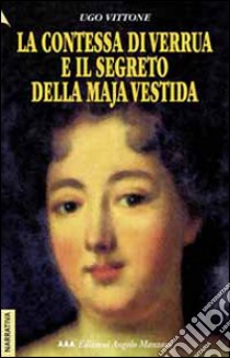 La contessa di Verrua e il segreto della maja vestida libro di Vittone Ugo