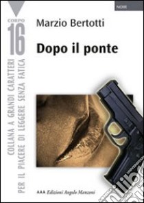 Dopo il ponte libro di Bertotti Marzio