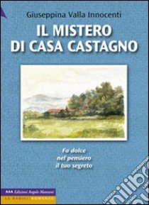 Il mistero di casa castagno. Ediz. a caratteri grandi libro di Valla Innocenti Giuseppina