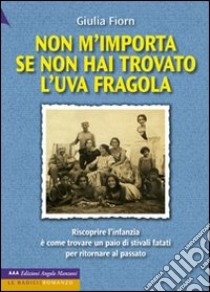 Non m'importa se non hai trovato l'uva fragola libro di Fiorn Giulia