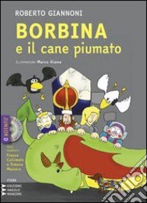 Borbina e il cane piumato. Ediz. a caratteri grandi. Con CD Audio formato MP3 libro di Giannoni Roberto