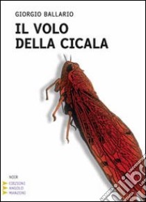 Il Volo della cicala. Ediz. a caratteri grandi libro di Ballario Giorgio