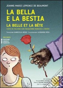 La Bella e la Bestia-La Belle et la Bête. Con CD Audio formato MP3. Testo francese a fronte. Ediz. a caratteri grandi libro di Leprince de Beaumont Jeanne-Marie