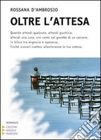 Oltre l'attesa. Ediz. a caratteri grandi libro di D'Ambrosio Rossana