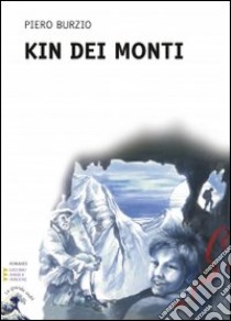 Kin dei monti. Ediz. a caratteri grandi libro di Burzio Piero