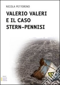 Valerio Valeri e il caso Stern-Pennisi. Ediz. a caratteri grandi libro di Pettorino Nicola